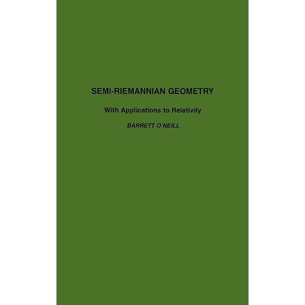 Amazon.com: Semi-Riemannian Geometry With Applications to